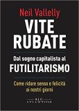 Vite rubate. Dal sogno capitalista al futilitarismo