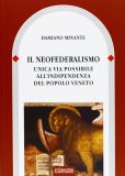 Il Neofederalismo. Unica via possibile all'indipendenza del Popolo Veneto