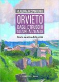 Orvieto. Dagli Etruschi all'Unità d'Italia