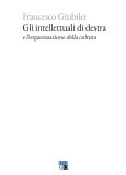 Gli intellettuali di destra e l'organizzazione della cultura