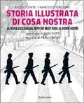 Storia illustrata di Cosa nostra. La mafia siciliana dal mito dei Beati Paoli ai giorni nostri