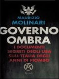 Governo ombra. I documenti segreti degli Usa sull'Italia degli anni di piombo