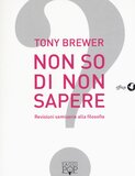 Non so di non sapere. Revisioni semiserie alla filosofia