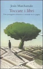 Un libro per gli amanti dei libri: "Toccare i libri" di Jesús Marchamalo