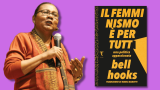 Chi era Bell Hooks, la scrittrice femminista che ha rivoluzionato la nostra epoca 