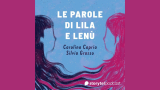 “Le parole di Lila e Lenù”: arriva il podcast dedicato all'Amica geniale