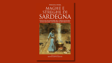 “Maghe e streghe di Sardegna”: in anteprima il libro di Pierluigi Serra