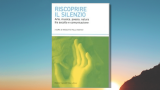 “Riscoprire il silenzio” di Nicoletta Polla-Mattiot: analisi della traccia alla Maturità 2024