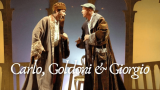 “Carlo, Goldoni & Giorgio”: a teatro Carlo & Giorgio reinterpretano papà Goldoni 