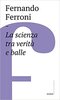 Copertina del libro La scienza tra verità e balle 