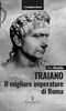 Copertina del libro Traiano. Il migliore imperatore di Roma 