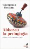 Copertina del libro Abbasso la pedagogia 