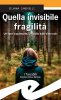 Copertina del libro Quella invisibile fragilità 