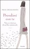 Copertina del libro Prendimi con te - vita avventurosa di un libro giramondo 