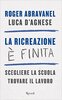 Copertina del libro La ricreazione è finita. Scegliere la scuola, trovare il lavoro