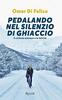 Copertina del libro Pedalando nel silenzio di ghiaccio