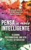 Copertina del libro Pensa in modo intelligente. 15 giorni per pianificare una vita felice e di successo 