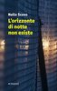 Copertina del libro L'orizzonte di notte non esiste 