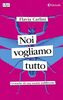 Copertina del libro Noi vogliamo tutto. Cronache da una società indifferente 