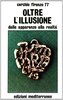 Copertina del libro Oltre l'illusione. Dalle apparenze alla realtà