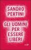 Copertina del libro Gli uomini per essere liberi 