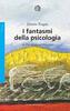 Copertina del libro I fantasmi della psicologia. La crisi di una professione