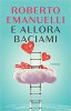 Copertina del libro E allora baciami