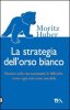 Copertina del libro La strategia dell'orso bianco