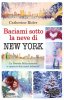 Copertina del libro Baciami sotto la neve di New York