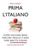 Copertina del libro Prima l'italiano. Come scrivere bene, parlare meglio e non fare brutte figure