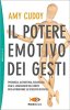 Copertina del libro Il potere emotivo dei gesti. Presenza, autostima, sicurezza: usa il linguaggio del corpo per affrontare le sfide più difficili