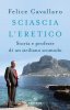 Copertina del libro Sciascia l'eretico. Storia e profezie di un siciliano scomodo