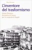 Copertina del libro L'inventore del trasformismo. Liborio Romano, strumento di Cavour per la conquista di Napoli