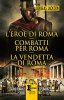 Copertina del libro L'eroe di Roma. Combatti per Roma. La vendetta di Roma 