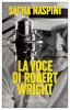 Copertina del libro La voce di Robert Wright 