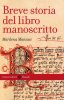 Copertina del libro Breve storia del libro manoscritto 