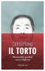 Copertina del libro Il torto. Diciassette gradini verso l'inferno