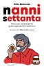 Copertina del libro Nanni settanta. Fare cose, vedere gente: guida ragionata al morettismo