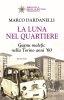 Copertina del libro La luna nel quartiere. Gagnu malefic nella Torino anni '60 