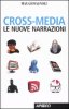 Copertina del libro Cross-media. Le nuove narrazioni 