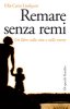 Copertina del libro Remare senza remi. Un libro sulla vita e sulla morte