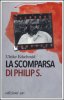 Copertina del libro La scomparsa di Philip S.