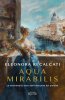 Copertina del libro Aqua Mirabilis. La straordinaria storia dell'invenzione del profumo