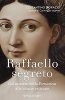 Copertina del libro Raffaello segreto. Dal mistero della Fornarina alle stanze vaticane