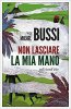 Copertina del libro Non lasciare la mia mano 