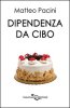 Copertina del libro Dipendenza da cibo