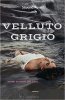 Copertina del libro Velluto grigio