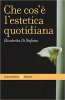 Copertina del libro Che cos'è l'estetica quotidiana 