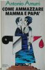 Copertina del libro Come ammazzare mamma e papà