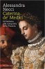 Copertina del libro Caterina de' Medici. Un'italiana alla conquista della Francia 